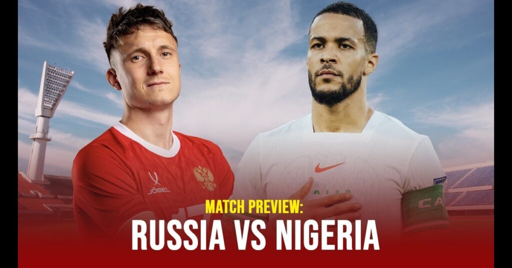 Super Eagles Aim to Build Momentum in Russia Friendly